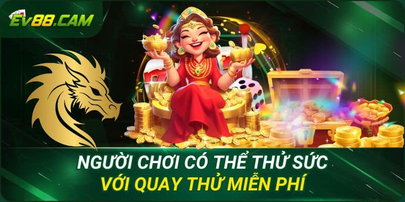 Người chơi có thể thử sức với quay thử miễn phí