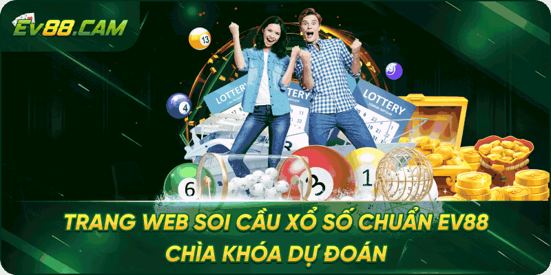Trang Web Soi Cầu Xổ Số Chuẩn EV88 - Chìa Khóa Dự Đoán